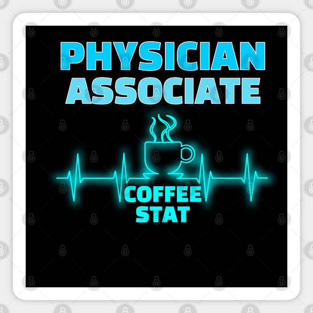 Physician Associate - Coffee Stat Magnet by Ashley-Bee